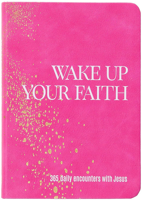 Wake Up Your Faith – 365 Daily Encounters with Jesus - Chavamade